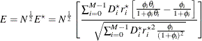 \[  E = N^\frac {1}{2} E^\star = N^\frac {1}{2} \left[ \frac{\sum _{i=0}^{M-1} D_ i^\star r_ i^\star \left[ \frac{\phi _ i \theta _ i}{1 + \phi _ i \theta _ i} - \frac{\phi _ i}{1 + \phi _ i} \right] }{\sqrt {\sum _{i=0}^{M-1} D_ i^\star {r_ i^\star }^2 \frac{\phi _ i}{(1 + \phi _ i)^2} } } \right]  \]