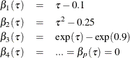 \begin{eqnarray*}  \beta _1(\tau )& =& \tau -0.1\\ \beta _2(\tau )& =& \tau ^2-0.25\\ \beta _3(\tau )& =& \exp (\tau )-\exp (0.9)\\ \beta _4(\tau )& =& ...=\beta _ p(\tau )=0 \end{eqnarray*}