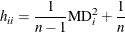 \[  h_{ii} = {1\over n-1} {\mr {MD}}_ i^2 + {1\over n}  \]