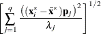 \[ \left[\sum _{j=1}^ q{\left((\mb {x}_ i^* - {\bar{\mb {x}}^*})\mb {p}_ j\right)^2 \over \lambda _ j}\right]^{1/2} \]