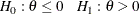 \[  H_{0}: \theta \leq 0 \, \, \, \, \, \, \, \,  H_{1}: \theta > 0  \]