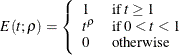 \[  E( t; \rho ) = \left\{  \begin{array}{ll} 1 &  \mr {if} \, \,  t \geq 1 \\ {t}^{\rho } &  \mr {if} \, \,  0 < t < 1 \\ 0 &  \mr {otherwise} \end{array} \right.  \]