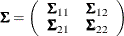 \[  \bSigma = \left( \begin{array}{cc} \bSigma _{11} &  \bSigma _{12}\\ \bSigma _{21} &  \bSigma _{22}\\ \end{array} \right)  \]