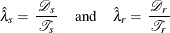 \[  {\hat\lambda }_ s= \,  \frac{\,  {\mathcal D}_ s \, }{{\mathcal T}_ s} \; \; \; \; \;  \mbox{and} \; \; \; \; \;  {\hat\lambda }_ r= \,  \frac{\,  {\mathcal D}_ r \, }{{\mathcal T}_ r}  \]