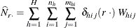 \[  \widehat{N}_{r \cdot } = \sum _{h=1}^ H ~  \sum _{i=1}^{n_ h} ~  \sum _{j=1}^{m_{hi}} ~  {\delta _{hij} (r ~  \cdot ) ~  W_{hij}}  \]