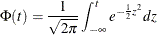 \[  \Phi (t)=\frac{1}{\sqrt {2\pi }}\int _{-\infty }^ t e^{-\frac{1}{2} z^2} dz  \]