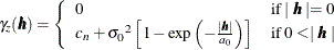 $ \gamma _ z(\bm {h}) = \left\{  \begin{array}{ll} 0 &  \mbox{if $\mid \bm {h} \mid = 0$} \\ c_ n + {\sigma _0}^2\left[1-\exp \left( -\frac{\mid \bm {h} \mid }{a_0}\right)\right] &  \mbox{if $0 < \mid \bm {h} \mid $} \end{array} \right. $