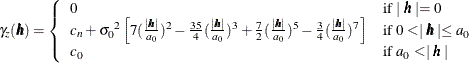 $ \gamma _ z(\bm {h}) = \left\{  \begin{array}{ll} 0 &  \mbox{if $\mid \bm {h} \mid = 0$} \\ c_ n + {\sigma _0}^2\left[7(\frac{\mid \bm {h} \mid }{a_0})^2 - \frac{35}{4}(\frac{\mid \bm {h} \mid }{a_0})^3 + \frac{7}{2}(\frac{\mid \bm {h} \mid }{a_0})^5 - \frac{3}{4}(\frac{\mid \bm {h} \mid }{a_0})^7 \right] &  \mbox{if $0 < \mid \bm {h} \mid \le a_0$} \\ c_0 &  \mbox{if $a_0 < \mid \bm {h} \mid $} \end{array} \right. $