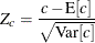 \[  Z_ c = \frac{c-\mr {E}[c]}{\sqrt {\mr {Var}[c]}}  \]