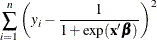 \[  \sum _{i=1}^ n\left(y_ i-\frac{1}{1+\exp (\mb{x}'\bbeta )}\right)^2  \]