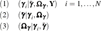 \begin{eqnarray*} & (1)& (\bgamma _ i | \bar\bgamma ,\bOmega _{\bgamma }, \bY ) ~ ~ ~ ~  i=1,\ldots , N \\ & (2)& (\bar\bgamma | \bgamma _ i, \bOmega _{\bgamma }) \\ & (3)& (\bOmega _{\bgamma }|\bgamma _ i, \bar\bgamma ) \end{eqnarray*}