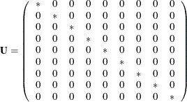 \[  \mb{U} = \left( \begin{array}{ccccccccc} {*} &  0 &  0 &  0 &  0 &  0 &  0 &  0 &  0 \\ 0 &  {*} &  0 &  0 &  0 &  0 &  0 &  0 &  0 \\ 0 &  0 &  {*} &  0 &  0 &  0 &  0 &  0 &  0 \\ 0 &  0 &  0 &  {*} &  0 &  0 &  0 &  0 &  0 \\ 0 &  0 &  0 &  0 &  {*} &  0 &  0 &  0 &  0 \\ 0 &  0 &  0 &  0 &  0 &  {*} &  0 &  0 &  0 \\ 0 &  0 &  0 &  0 &  0 &  0 &  {*} &  0 &  0 \\ 0 &  0 &  0 &  0 &  0 &  0 &  0 &  {*} &  0 \\ 0 &  0 &  0 &  0 &  0 &  0 &  0 &  0 &  {*} \\ \end{array} \right) \quad  \]