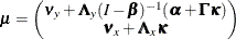 \[  \bmu = \left( \begin{matrix}  \bnu _ y + \bLambda _ y (I - \bbeta )^{-1} (\balpha + \bGamma \bkappa )   \\ \bnu _ x + \bLambda _ x \bkappa   \\ \end{matrix} \right)  \]