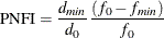 \[  \mbox{PNFI} = \frac{d_{\mathit{min}}}{d_0} \frac{(f_0 - f_{\mathit{min}})}{f_0} \quad  \]