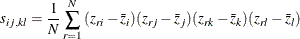 \[  s_{ij,kl} = \frac{1}{N} \sum _{r=1}^ N{(z_{ri} - \bar{z}_ i)(z_{rj} - \bar{z}_ j) (z_{rk} - \bar{z}_ k)(z_{rl} - \bar{z}_ l)}  \]