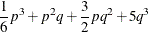 \[  \frac{1}{6}p^3 + p^2q + \frac{3}{2}pq^2 + 5q^3  \]