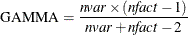 \[  \mbox{GAMMA} = \frac{\mathit{nvar} \times (\mathit{nfact} - 1)}{\mathit{nvar} + \mathit{nfact} - 2}  \]