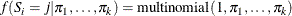 \begin{equation*}  f(S_ i=j|\pi _1,\hdots ,\pi _ k) = \mbox{multinomial}(1,\pi _1,\hdots ,\pi _ k) \end{equation*}