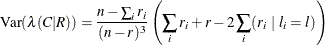 \[  \mr{Var}(\lambda (C|R)) = \frac{n - \sum _ i r_ i}{(n - r)^3} \left( \sum _ i r_ i + r - 2 \sum _ i (r_ i~ |~ l_ i = l) \right)  \]