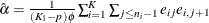 $\hat{\alpha } = \frac{1}{(K_1-p)\phi }\sum _{i=1}^ K\sum _{j\leq n_ i-1}e_{ij}e_{i,j+1}$