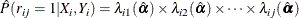 \[  \hat P(r_{ij}=1| X_ i,Y_ i)= \lambda _{i1}(\hat\balpha ) \times \lambda _{i2}(\hat\balpha ) \times \cdots \times \lambda _{ij}(\hat\balpha )  \]