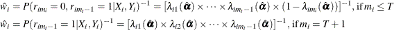 \begin{align*}  \hat w_{i} & = P(r_{im_ i}=0, r_{im_ i-1}=1| X_ i,Y_ i)^{-1}=[\lambda _{i1}(\hat\balpha ) \times \cdots \times \lambda _{im_ i-1}(\hat\balpha ) \times (1-\lambda _{im_ i}(\hat\balpha ))]^{-1},\,  \mr{if}\,  m_ i \le T \\ \hat w_{i} & = P(r_{im_ i-1}=1| X_ i,Y_ i)^{-1} = [\lambda _{i1}(\hat\balpha ) \times \lambda _{i2}(\hat\balpha ) \times \cdots \times \lambda _{im_ i-1}(\hat\balpha )]^{-1}, \,  \mr{if}\,  m_ i=T+1 \end{align*}