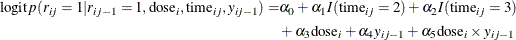 \begin{align*}  \mr{logit}p(r_{ij}=1|r_{ij-1}=1,\mr{dose}_{i},\mr{time}_{ij},y_{ij-1})=& \alpha _0 + \alpha _1 I(\mr{time}_{ij}=2) + \alpha _2 I(\mr{time}_{ij}=3) \\ & +\alpha _3 \mr{dose}_ i + \alpha _4 y_{ij-1}+ \alpha _5 \mr{dose}_ i \times y_{ij-1} \end{align*}