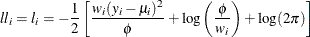 \[  \mathit{ll}_ i = l_ i = -\frac{1}{2} \left[ \frac{w_ i(y_ i-\mu _ i)^2}{\phi } + \log \left( \frac{\phi }{w_ i} \right) + \log (2 \pi ) \right]  \]