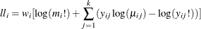 \[  \mathit{ll}_ i = w_ i[\log (m_ i!)+\sum _{j=1}^ k (y_{ij}\log (\mu _{ij})-\log (y_{ij}!))]  \]