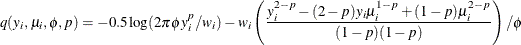 \[  q(y_ i, \mu _ i, \phi , p) = -0.5 \log (2 \pi \phi y_ i^ p / w_ i) - w_ i \left( \frac{y_ i^{2-p}-(2-p)y_ i \mu _ i^{1-p} + (1-p) \mu _ i^{2-p}}{(1-p)(1-p)} \right) / \phi  \]