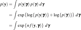 \begin{align*}  p(\mb{y}) & = \int p(\mb{y} | \bgamma ) \,  p(\bgamma ) \, \,  d\bgamma \\ & = \int \exp \left\{  \log \{ p(\mb{y}|\bgamma )\}  + \log \{ p(\bgamma )\}  \right\}  \, \,  d\bgamma \\ & = \int \exp \left\{  n f(\mb{y},\bgamma ) \right\} \, \,  d\bgamma \end{align*}