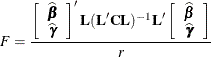 \[  F = \frac{ \left[\begin{array}{c} \widehat{\bbeta } \\ \widehat{\bgamma } \end{array} \right]'\bL (\bL '\bC \bL )^{-1} \bL ' \left[\begin{array}{c} \widehat{\bbeta } \\ \widehat{\bgamma } \end{array} \right]}{r}  \]