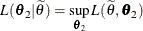 \[  L(\btheta _2|\widetilde{\theta }) = \sup _{\btheta _2} L(\widetilde{\theta },\btheta _2)  \]