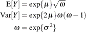 \begin{align*}  \mr{E}[Y] & = \exp \{ \mu \} \sqrt {\omega } \\ \mr{Var}[Y] & = \exp \{ 2\mu \} \omega (\omega -1) \\ \omega & = \exp \{ \sigma ^2\}  \end{align*}