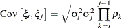 \[  \mr{Cov}\left[\xi _ i,\xi _ j\right] = \sqrt {\sigma ^2_ i\sigma ^2_ j} \, \prod _{k=i}^{j-1}\rho _ k  \]