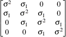 $ \begin{bmatrix}  \sigma ^2   &  \sigma _1   &  0   &  0   \\ \sigma _1   &  \sigma ^2   &  \sigma _1   &  0   \\ 0   &  \sigma _1   &  \sigma ^2   &  \sigma _1   \\ 0   &  0   &  \sigma _1   &  \sigma ^2   \end{bmatrix} $