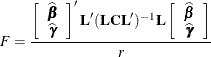 \[  F = \frac{\left[ \begin{array}{c} \widehat{\bbeta } \\ \widehat{\bgamma } \end{array} \right]' \bL '(\mb{LCL}')^{-1} \bL \left[ \begin{array}{c} \widehat{\bbeta } \\ \widehat{\bgamma } \end{array} \right] }{r}  \]