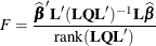 \[  F = \frac{ \widehat{\bbeta }' \bL '(\bL \bQ \bL ')^{-1} \bL \widehat{\bbeta } }{\mr{rank}(\bL \bQ \bL ')}  \]