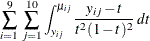 \[  \sum _{i=1}^{9}\, \sum _{j=1}^{10} \int _{y_{ij}}^{\mu _{ij}} \frac{y_{ij} - t}{t^2(1-t)^2} \,  dt  \]