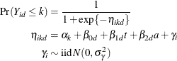 \begin{align*}  \mr{Pr}(Y_{id} \le k) & = \frac{1}{1+\exp \{ -\eta _{ikd}\} } \\ \eta _{ikd} & = \alpha _ k + \beta _{0d} + \beta _{1d}t + \beta _{2d}a + \gamma _ i \\ \gamma _ i & \sim \mr{iid} \,  N(0,\sigma ^2_{\gamma }) \end{align*}