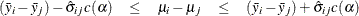 \[  \begin{array}{ccccc} (\bar{y}_ i-\bar{y}_ j) - \hat{\sigma }_{ij}c(\alpha ) &  \leq &  \mu _ i-\mu _ j &  \leq &  (\bar{y}_ i-\bar{y}_ j) + \hat{\sigma }_{ij}c(\alpha ) \end{array}  \]