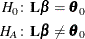 \begin{align*}  H_0\colon & \mb{L} \bbeta = \btheta _0 \\ H_ A\colon & \mb{L} \bbeta \ne \btheta _0 \end{align*}