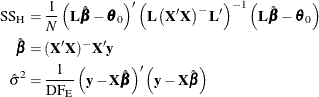 \begin{align*}  \mr{SS_ H} & = \frac{1}{N} \left(\mb{L} \hat{\bbeta } - \btheta _0 \right)’\left(\mb{L} \left(\mb{X}’\mb{X}\right)^{-} \mb{L}^\prime \right)^{-1} \left(\mb{L} \hat{\bbeta } - \btheta _0 \right) \\ \hat{\bbeta } & = (\mb{X}’\mb{X})^{-}\mb{X}’ \mb{y} \\ \hat{\sigma }^2 & = \frac{1}{\mr{DF_ E}} \left( \mb{y} - \mb{X} \hat{\bbeta } \right)’ \left( \mb{y} - \mb{X} \hat{\bbeta } \right) \end{align*}