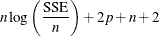 $\rule[.25in]{0in}{0cm}\displaystyle n \log \left( \frac{\mbox{SSE}}{n} \right) + 2p +n + 2$