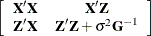 \[  \left[ \begin{array}{cc} \bX ’\bX &  \bX ’\bZ \\ \bZ ’\bX &  \bZ ’\bZ + \sigma ^2 \bG ^{-1} \end{array}\right]  \]