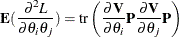 \[  \bE (\frac{\partial ^2 L}{\partial \theta _ i\theta _ j}) = \mbox{tr}\left(\frac{\partial \bV }{\partial \theta _ i}\bP \frac{\partial \bV }{\partial \theta _ j}\bP \right)  \]