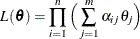 \[  L(\btheta ) = \prod _{i=1}^{n} \Big( \sum _{j=1}^{m} \alpha _{ij} \theta _ j \Big)  \]