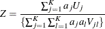 \[  Z = \frac{ \sum _{j=1}^ K a_ j U_ j}{\{ \sum _{j=1}^ K \sum _{l=1}^ K a_ j a_ l V_{jl}\} }  \]