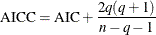 \[  \mr{AICC}=\mr{AIC} + \frac{2q(q+1)}{n-q-1}  \]