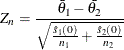 \[  Z_ n = \frac{\bar{\theta }_1 - \bar{\theta _2}}{\sqrt {\frac{\hat{s}_1(0)}{n_1} + \frac{\hat{s}_2(0)}{n_2}}}  \]